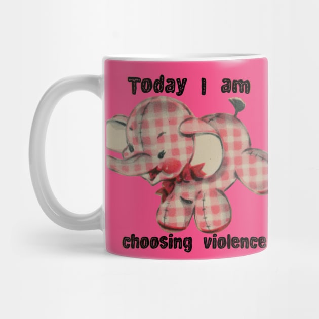 Today I Choose Violence by chicalookate